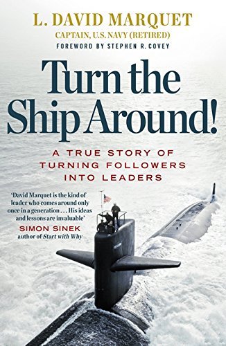 Book cover of Turn The Ship Around!: A True Story Of Turning Followers Into Leaders by L. David Marquet