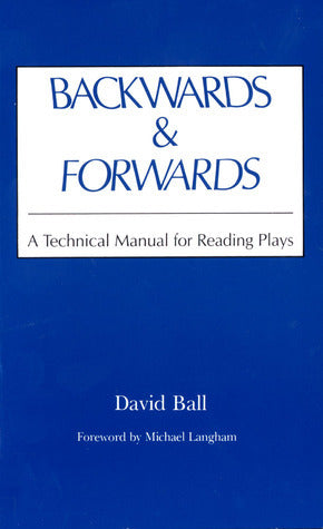 Book cover of Backwards And Forwards: A Technical Manual For Reading Plays by David Ball, Michael Langham (Foreword)