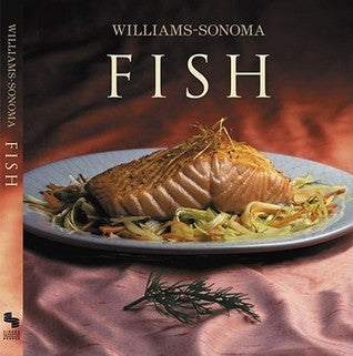 Book cover of Williams- Sonoma Collection: Fish by Shirley King, Williams Sonoma, Chuck Williams (Ed.), Noel Barnhurst (Photographer)