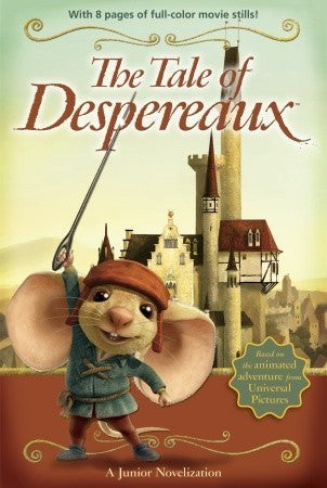 Book cover of The Tale Of Despereaux: A Junior Novelization by Jamie Michalak, Kate DiCamillo (Contrib.)
