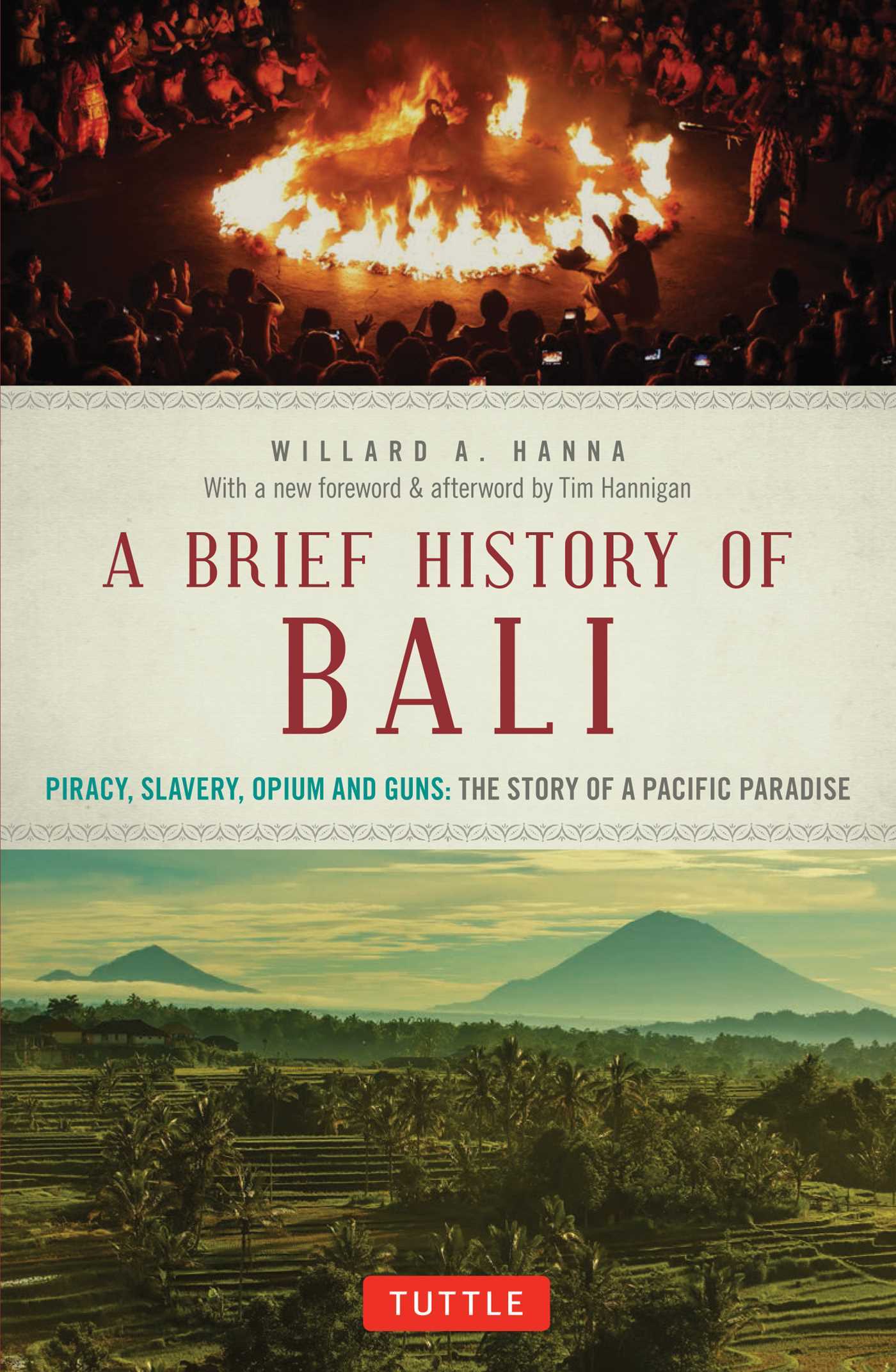 Book cover of A Brief History Of Bali: Piracy, Slavery, Opium And Guns: The Story Of An Island Paradise by Willard A. Hanna, Tim Hannigan (Introduction)