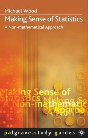 Book cover of Making Sense of Statistics: A Non-Mathematical Approach by Michael Wood