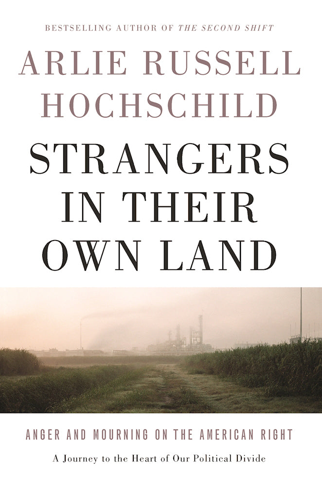 Book cover of Strangers In Their Own Land: Anger And Mourning On The American Right by Arlie Russell Hochschild