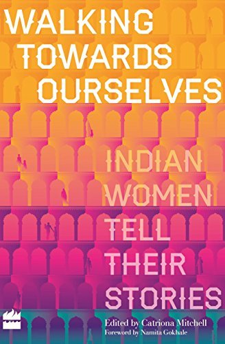 Book cover of Walking Towards Ourselves: Indian Women Tell Their Stories by Catriona Mitchell