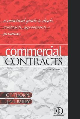 Book cover of Commercial Contracts: A Practical Guide To Deals, Contracts, Agreements And Promises by C.P. Thorpe, J.C.L. Bailey