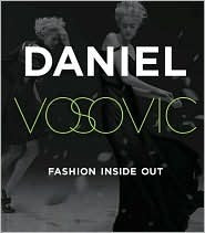 Book cover of Fashion Inside Out: Daniel V's Guide To How Style Happens From Inspiration To Runway & Beyond by Daniel Vosovic, Tim Gunn (Foreword), Michael Turek (Photographer)