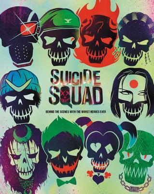 Book cover of Suicide Squad: Behind The Scenes With The Worst Heroes Ever by Signe Bergstrom