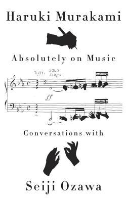 Book cover of Absolutely On Music: Conversations by Haruki Murakami, Seiji Ozawa, Jay Rubin (Trans.)