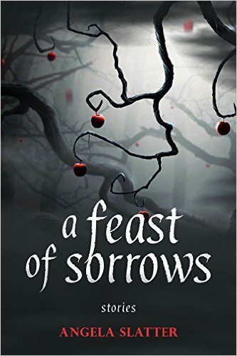 Book cover of A Feast of Sorrows by Angela Slatter