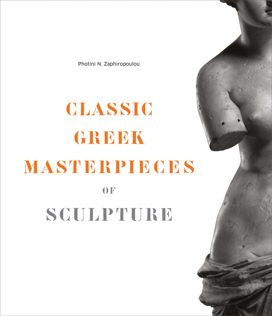 Book cover of Classic Greek Masterpieces Of Sculpture by Photini N. Zaphiropoulou, Stelios Lydakis (Foreword)