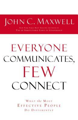 Book cover of Everyone Communicates Few Connect by John C. Maxwell