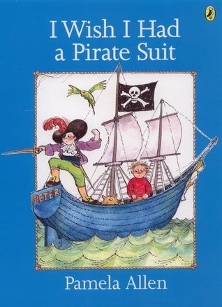 Book cover of I Wish I Had a Pirate Suit by Pamela Allen