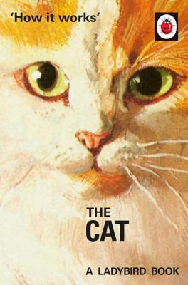 Book cover of How It Works: The Cat by Jason A. Hazeley, Joel P. Morris