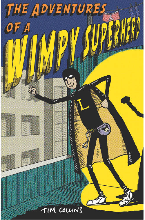 Book cover of The Adventures Of A Wimpy Superhero by Tim Collins