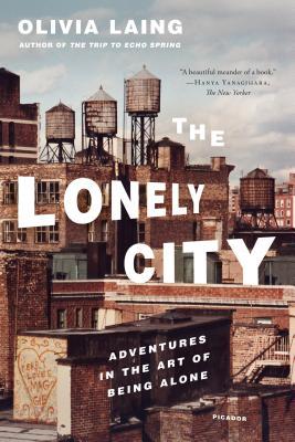 Book cover of The Lonely City: Adventures In The Art Of Being Alone by Olivia Laing