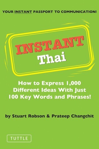 Book cover of Instant Thai: How to Express 1,000 Different Ideas With Just 100 Key Words and Phrases! (Thai Phrasebook) by Stuart O. Robson, Prateep Changchit