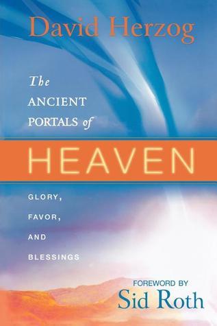 Book cover of The Ancient Portals of Heaven: Glory, Favor, and Blessing by David Herzog