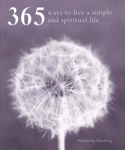 Book cover of 365 Ways To Live A Simple And Spiritual Life by Madonna Gauding