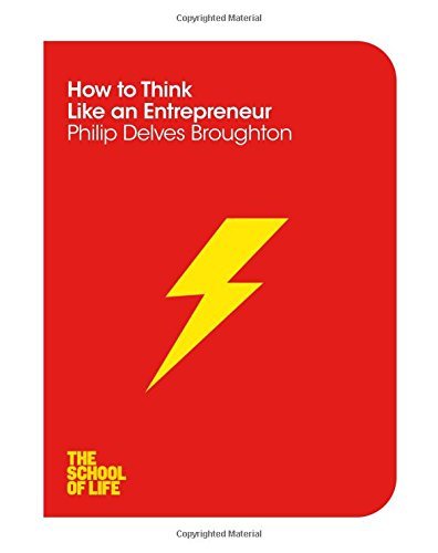 Book cover of How To Think Like An Entrepreneur by Philip Delves Broughton