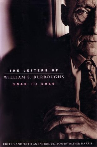 Book cover of The Letters Of William S. Burroughs: 1945 To 1959 by William S. Burroughs, Oliver Harris (Ed.)