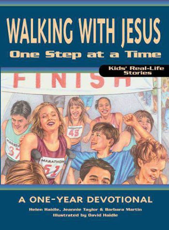 Book cover of Walking With Jesus One Step At A Time by Helen C. Haidle, Barbara Martin, Jeannie Taylor, David Haidle (Illus.)
