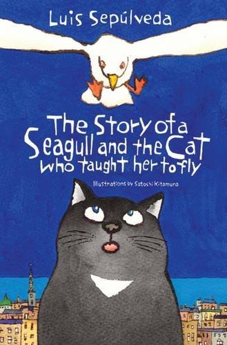 Book cover of The Story Of A Seagull And The Cat Who Taught Her To Fly by Luis Sepúlveda