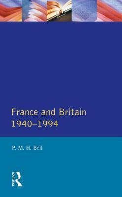 Book cover of France And Britain, 1940-1994 by P.M.H. Bell