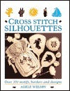 Book cover of Cross Stitch Silhouettes: Over 350 Motifs, Borders And Designs by Adele Welsby
