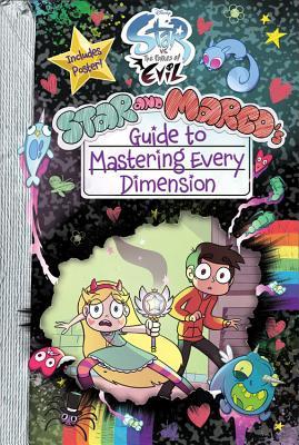 Book cover of Star Vs. The Forces Of Evil Star And Marcos' Guide To Mastering Every Dimension by Walt Disney Company, Dominic Bisignano, Amber Benson, Devin Taylor, Cindy Plourde