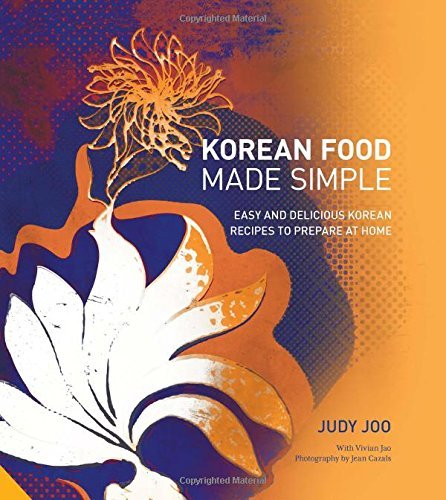 Book cover of Korean Food Made Simple: Easy And Delicious Korean Recipes To Prepare At Home by Judy Joo