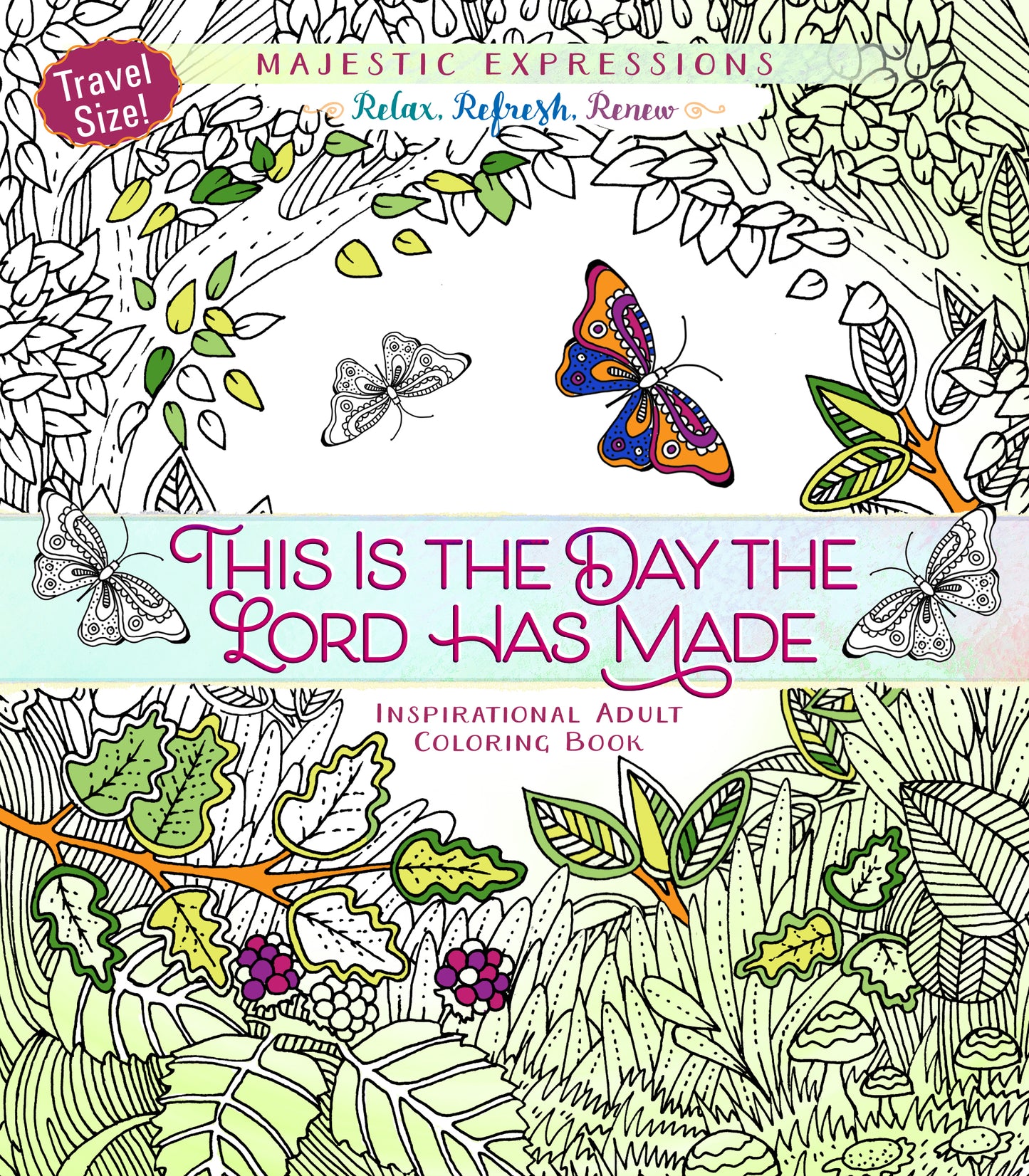 Book cover of This Is The Day The Lord Has Made: Inspirational Adult Coloring Book: Travel Size! by Broadstreet Publishing