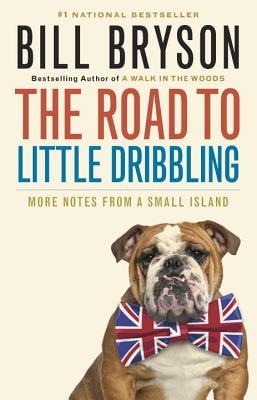 Book cover of The Road To Little Dribbling: More Notes From A Small Island by Bill Bryson