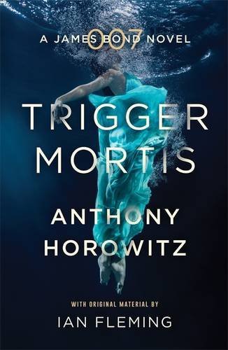 Book cover of Trigger Mortis by Anthony Horowitz