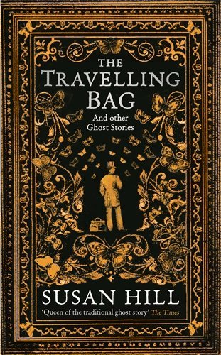 Book cover of The Traveling Bag And Other Ghostly Stories by Susan Hill