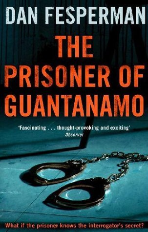 Book cover of The Prisoner Of Guantanamo by Dan Fesperman