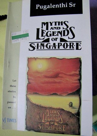 Book cover of Myths And Legends Of Singapore by Pugalenthi Sr