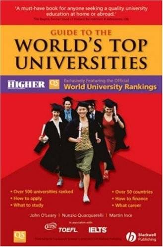 Book cover of Guide To The World's Top Universities: Exclusively Featuring The Complete Thes / Qs World University Rankings by John O'Leary, Martin Ince, Nunzio Quacquarelli