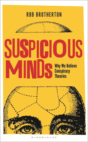 Book cover of Suspicious Minds: Why We Believe Conspiracy Theories by Rob Brotherton