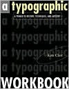 Book cover of A Typographic Workbook: A Primer To History, Techniques, And Artistry by Kate Clair