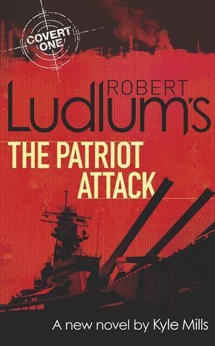 Book cover of The Patriot Attack by Kyle Mills, Robert Ludlum (Series Creator)