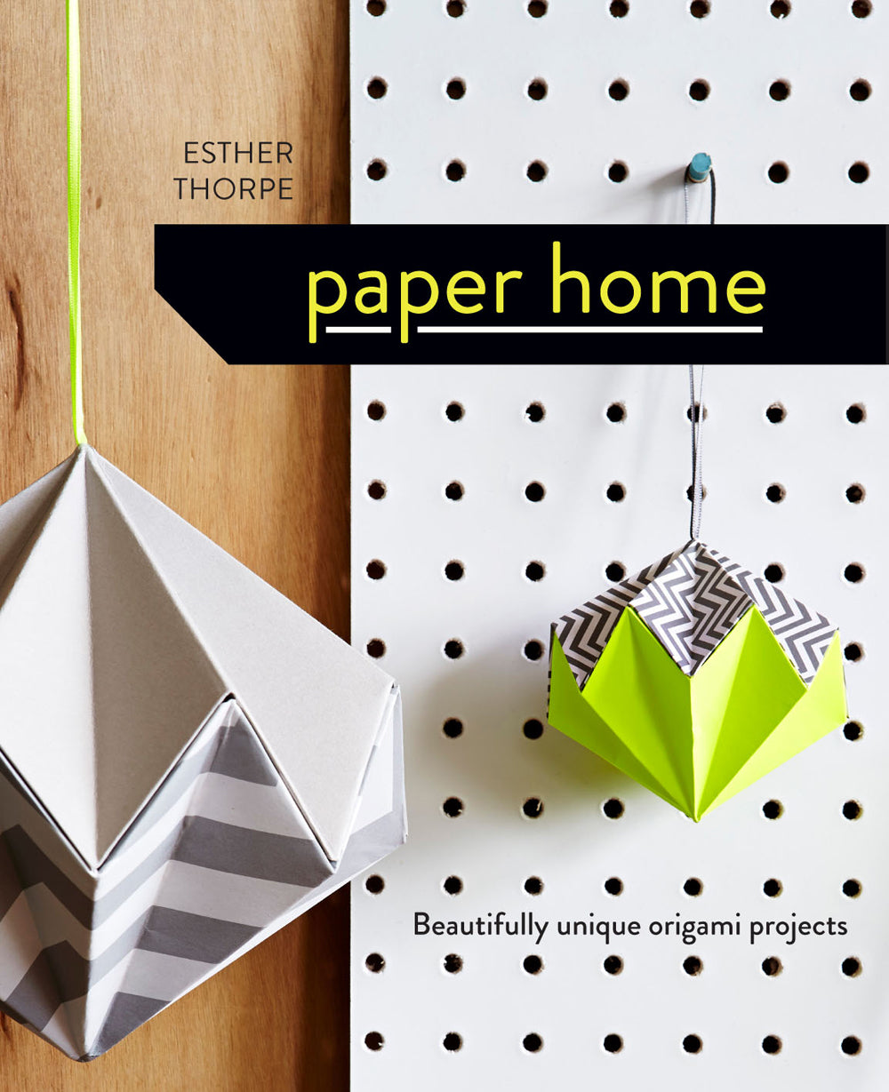 Book cover of Paper Home: Beautifully Unique Origami Projects by Esther Thorpe