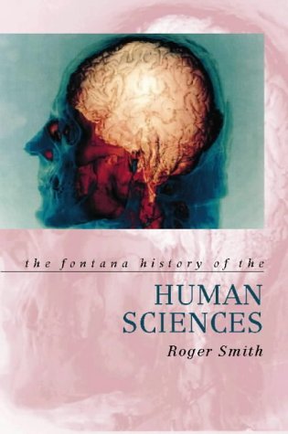 Book cover of The Fontana History Of The Human Sciences by Roger Smith