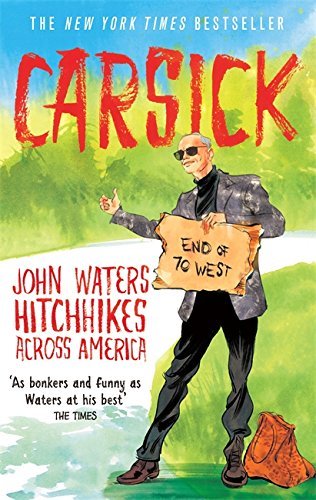 Book cover of Carsick: John Waters Hitchhikes Across America by John Waters