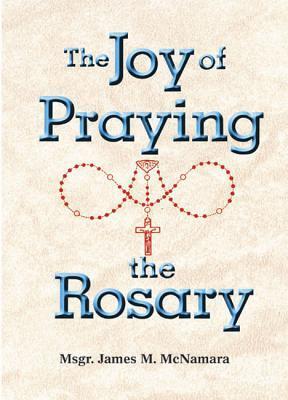 Book cover of The Joy of Praying the Rosary by James M McNamara