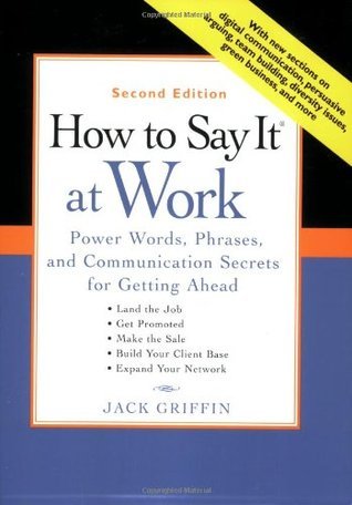Book cover of How To Say It At Work: Power Words, Phrases, And Communication Secrets For Getting Ahead by Jack Griffin