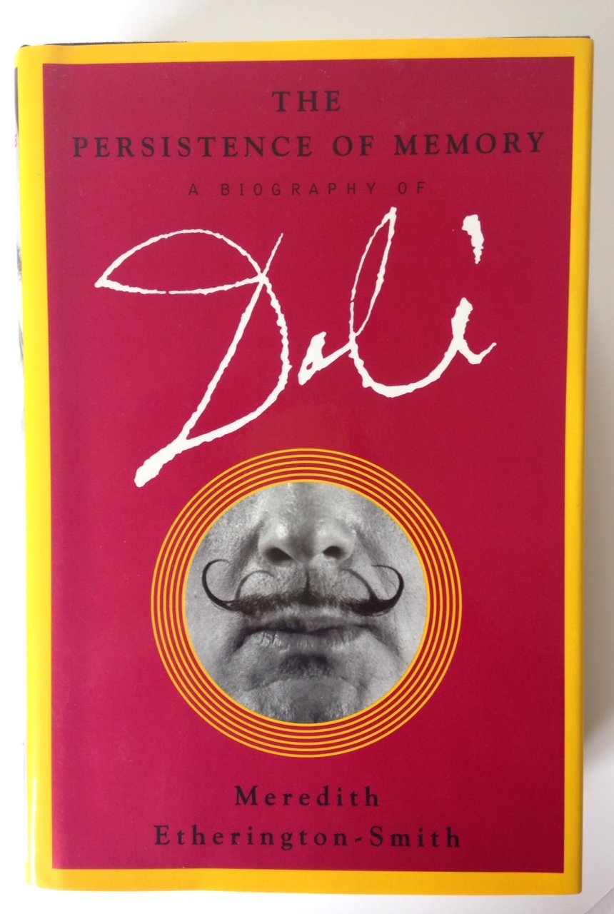 Book cover of The Persistence Of Memory: A Biography Of Dali by Meredith E. Smith