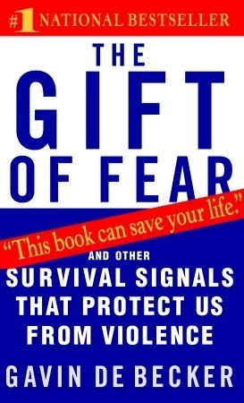 Book cover of The Gift Of Fear: And Other Survival Signals That Protect Us From Violence by Gavin de Becker