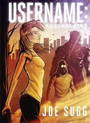 Book cover of Username: Regenerated by Joe Sugg, Amrit Birdi (Illus.), Jaoquin Pereyra (Colourist), Mindy Lopkin (Letters), Matt Whyman (Contrib.), Lisamaria Laxholm (Art Assistant)