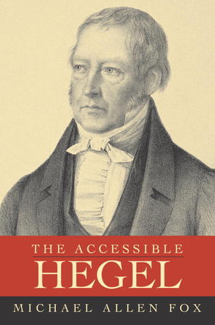 Book cover of The Accessible Hegel by Michael Allen Fox