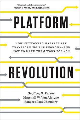 Book cover of Platform Revolution: How Networked Markets Are Transforming the Economy―and How to Make Them Work for You by Geoffrey G. Parker, Marshall W. Van Alstyne, Sangeet Paul Choudary
